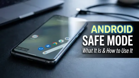 What Is Android Phone Safe Mode and How to Use It
