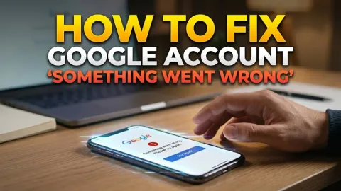 How to Fix Google Account Something Went Wrong