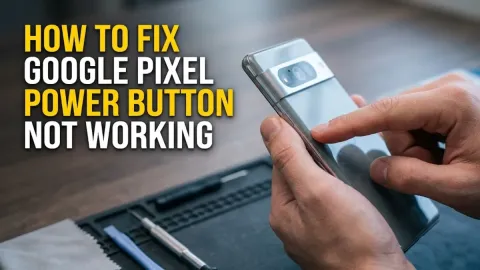 How to Fix a Google Pixel Power Button Not Working