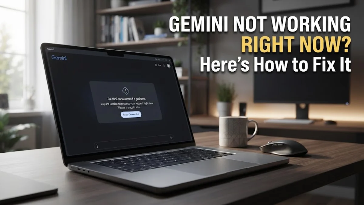 Gemini Not Working Right Now: How to Fix It