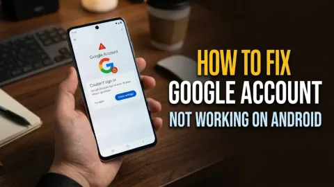 How to Fix Google Account Not Working on Android