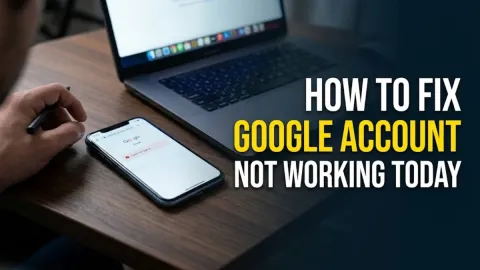 How to Fix Google Account Not Working Today