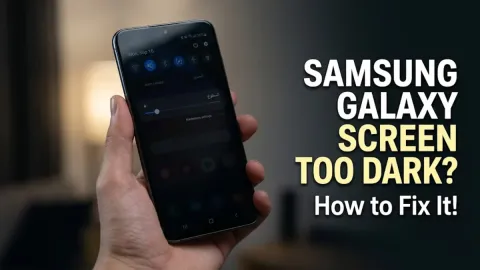 Why Is My Samsung Galaxy Screen So Dark and How to Fix It